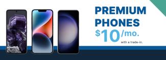 Premium Phones. $10/month with a trade-in.